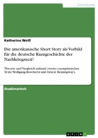 Katharina Weiß - Die amerikanische Short Story als Vorbild für die deutsche Kurzgeschichte der Nachkriegszeit?
