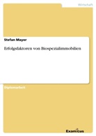 Stefan Mayer - Erfolgsfaktoren von Biospezialimmobilien