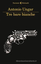 Antonio Ungar - Tre bare bianche
