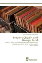 Anne-Maria Toro Pérez Gruber - Frédéric Chopin und George Sand