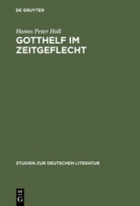 Hanns P. Holl, Hanns Peter Holl - Gotthelf im Zeitgeflecht - Bauernleben, industrielle Revolution u. Liberalismus in seinen Romanen