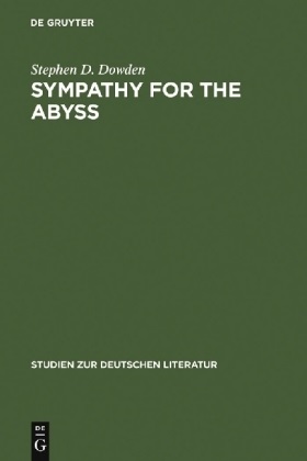 Stephen D Dowden, Stephen D. Dowden - Sympathy for the Abyss - A Study in the Novel of German Modernism: Kafka, Broch, Musil, and Thomas Mann