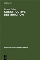 Richard T. Gray - Constructive Destruction