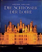 Thorsten Droste, Axel M. Mosler - Die Schlösser der Loire