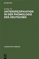 Si-Taek Yu - Unterspezifikation in der Phonologie des Deutschen