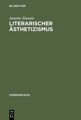 Annette Simonis - Literarischer Ästhetizismus Theorie der arabesken und hermetischen Kommunikation der Moderne. Habil.-Schr.