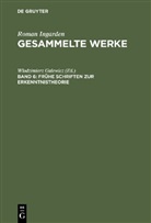 Roman Ingarden, Rolf Fieguth, Wlodzimier Galewicz, Wlodzimierz Galewicz, Guido Küng - Gesammelte Werke - Band 6: Frühe Schriften zur Erkenntnistheorie