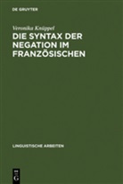 Veronika Knüppel - Die Syntax der Negation im Französischen