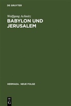 Wolfgang Achnitz - Babylon und Jerusalem