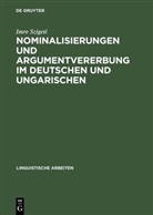 Imre Szigeti - Nominalisierungen und Argumentvererbung im Deutschen und Ungarischen