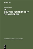 Rüdiger Vogt - Im Deutschunterricht diskutieren