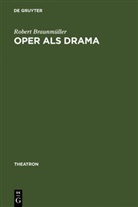 Robert Braunmüller - Oper als Drama