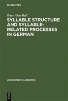 Tracy A. Hall, Tracy Alan Hall - Syllable Structure and Syllable-Related Processes in German