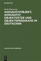 Karin Bausewein - Akkusativobjekt, Akkusativobjektsätze und Objektsprädikate im Deutschen