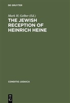 Mark H. Gelber, Mark H. Gelber, Mar H Gelber, Mark H Gelber - The Jewish Reception of Heinrich Heine