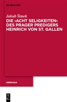 Heinrich von Sankt Gallen, Jakub ¿Imek, Jaku Simek, Jakub Simek - Die Acht Seligkeiten des Heinrich von Sankt Gallen
