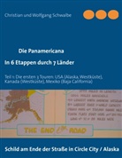 Schwalb, Schwalbe, Christia Schwalbe, Christian Schwalbe, Wolfgang Schwalbe - Die Panamericana - in 6 Etappen durch 7 Länder
