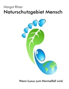 Margot Ritzer - Naturschutzgebiet Mensch