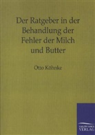 Otto Köhnke - Der Ratgeber in der Behandlung der Fehler der Milch und Butter