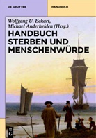 Anderheide, Michae Anderheiden, Michael Anderheiden, Eckar, Wolfgang U. Eckart, Eva Schmitt... - Handbuch Sterben und Menschenwürde, 3 Teile