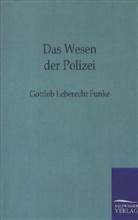 Gottlob L. Funke, Gottlob Leberecht Funke - Das Wesen der Polizei