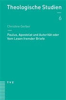 Christine Gerber - Paulus, Apostolat und Autorität oder Vom Lesen fremder Briefe