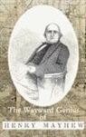 Henry Mayhew, Karl Sabbagh - Wayward Genius of Henry Mayhew