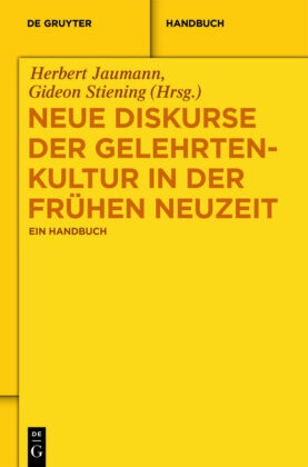 Herbert Jaumann, Gideon Stiening - Neue Diskurse der Gelehrtenkultur in der Frühen Neuzeit Ein Handbuch