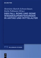 Henriett Harich-Schwarzbauer, Henriette Harich-Schwarzbauer, Pollmann, Pollmann, Karla Pollmann - Der Fall Roms und seine Wiederauferstehungen in Antike und Mittelalter