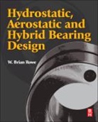 W Brian Rowe, W. Brian Rowe, W. Brian (Advanced Manufacturing Technology and Tribology Research Laboratory (AMTTREL) at Liverpool John Moores University Rowe, Rowe W. Brian - Hydrostatic, Aerostatic and Hybrid Bearing Design
