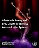 Gabriele Manganaro, Gabriele (EDT)/ Leenaerts Manganaro, Domine M W Leenaerts, Domine M W Leenaerts, Domine M. W. Leenaerts, Gabriele Manganaro... - Advances in Analog and Rf Ic Design for Wireless Communication Systems