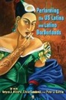 Arturo J. (EDT)/ Sandoval Aldama, Arturo J. Sandoval Aldama, Peter J. Garcia, Arturo J Aldama, Arturo J. Aldama, Peter Garc a... - Performing the Us Latina and Latino Borderlands