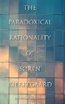 Richard McCombs, Richard Phillip Mccombs - Paradoxical Rationality of Sren Kierkegaard