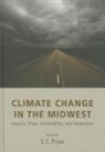 Sara C. Pryor, Sara C. (EDT) Pryor, PRYOR SARA C, Edited by S C Pryor, S. C. Pryor, Sara Pryor... - Climate Change in the Midwest