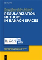 Be Hofmann, Bernd Hofmann, Barbar Kaltenbacher, Barbara Kaltenbacher, Kamil S. Kazimierski, Thoma Schuster... - Regularization Methods in Banach Spaces