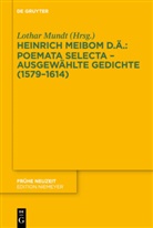Heinrich Meibom der Ältere, Heinrich Meibom, Heinrich Meibom Der Ältere, Lotha Mundt, Lothar Mundt - Poemata selecta - Ausgewählte Gedichte (1579-1614)