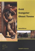 Rudolf R. Knirsch, Rudolf R. Knirsch, Rudolf R. Knirsch - Unterwegs im Wilden Westen - 6: Gold, Gangster, Ghost Towns