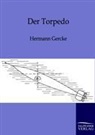 Hermann Gehrcke, Hermann Gercke - Der Torpedo