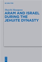 Shuichi Hasegawa - Aram and Israel during the Jehuite Dynasty