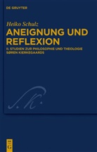 Heiko Schulz - Aneignung und Reflexion - Band 2: Studien zur Philosophie und Theologie Søren Kierkegaards