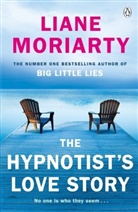 Liane Moriarty - The Hypnotist's Love Story