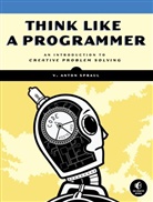 V Anton Spraul, V. A. Spraul, V. Anton Spraul, Spraul V. Anton - Think Like a Programmer