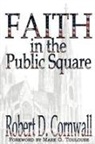 Robert D Cornwall, Robert D. Cornwall - Faith in the Public Square