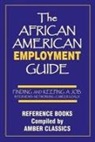 Tony Rose, Tony Rose, Yvonne Rose - The African American Employment Guide: Finding and Keeping a Job: Interviews - Networking - Career Goals