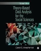 Carol S Aneshensel, Carol S. Aneshensel, Carol S. S. Aneshensel, Aneshensel Carol S., Carol S. Aneshensel - Theory-Based Data Analysis for the Social Sciences