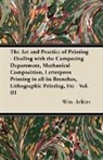 Wm Atkins, Wm. Atkins - The Art and Practice of Printing - Dealing with the Composing Department, Mechanical Composition, Letterpress Printing in all its Branches, Lithographic Printing, Etc - Vol. III