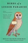 Megan M Bergman, Megan Mayhew Bergman, Megan Mayhew Bergman - Birds of a Lesser Paradise