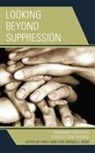 Gebo, Erika (EDT)/ Bond Gebo, Brenda J. Bond, Brenda J Bond-Fortier, Brenda J. Bond-Fortier, Erika Gebo... - Looking Beyond Suppression