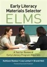 Lisa Lenhart, Lisa A. Lenhart, Brandi Noll, Brandi L. Noll, Kathleen Roskos, Kathleen A. Roskos... - Early Literacy Materials Selector (Elms)