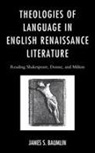 James Baumlin, James S Baumlin, James S. Baumlin, Baumlin James S. - Theologies of Language in English Renaissance Literature